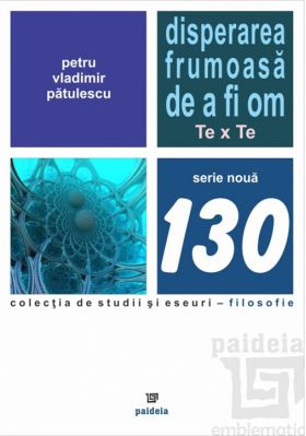 Disperarea frumoasa de a fi om | Petru-Vladimir Patulescu