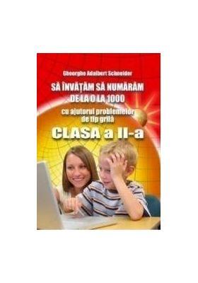 Sa invatam sa numaram de la 0 la 1000 Clasa 2 - Gheorghe Adalbert Schneider