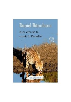 N-ai vrea sa te trimit in paradis - Daniel Banulescu