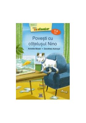 Povesti cu catelusul Nino. Nivelul 1 - Annette Moser Dorothea Ackroyd