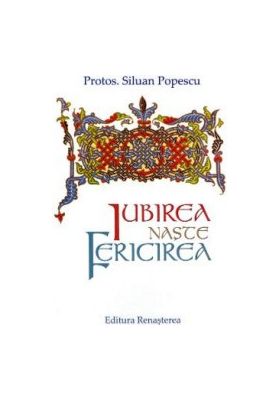 Iubirea naste fericirea - Siluan Popescu