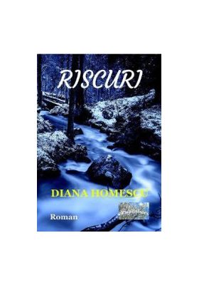Riscuri - Diana Homescu