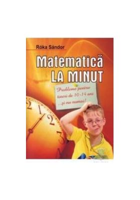 Matematica la minut 10-14 ani - Roka Sandor