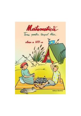 Matematica. Teme pentru timpul liber. Clasa a-VII-a