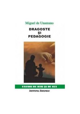 Dragoste si pedagogie - Miguel De Unamuno