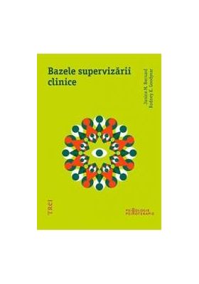 Bazele supervizarii clinice - Janine M. Bernard Rodney K. Goodyear