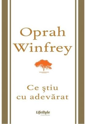 Ce stiu cu adevarat | Oprah Winfrey