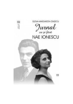 Jurnal Cu Si Fara Nae Ionescu - Elena-Margareta Ionescu