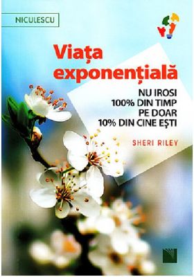 Viata exponentiala | Sheri Riley