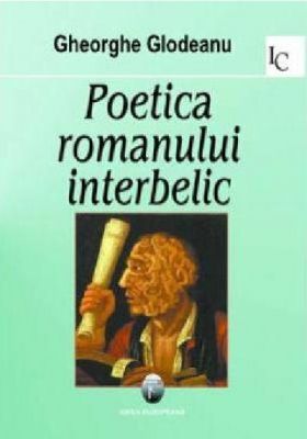 Poetica romanului interbelic | Gheorghe Glodeanu