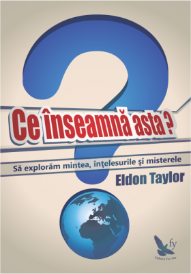 Ce inseamna asta? | Eldon Taylor