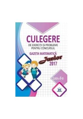 2017 Culegere de exercitii si probleme pentru Concursul Gazeta Matematica Junior cls. 2