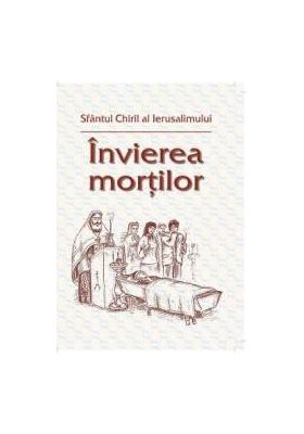 Invierea mortilor - Sfantul Chiril Al Ierusalimului