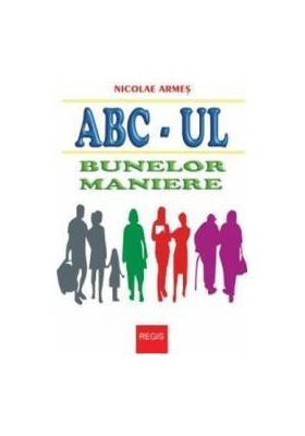 Abc-ul Bunelor Maniere - Nicolae Armes