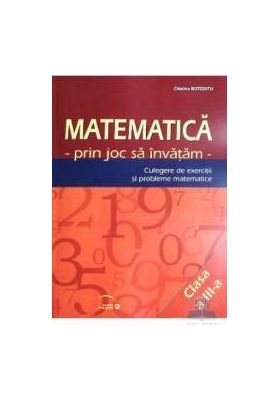 Matematica cls 3 - Prin joc sa invatam - Culegere de exercitii si probleme - Cristina Botezatu