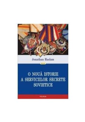 O noua istorie a serviciilor secrete sovietice - Jonathan Haslam