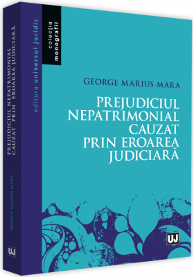 Prejudiciul nepatrimonial cauzat prin eroarea judiciara | George Mara