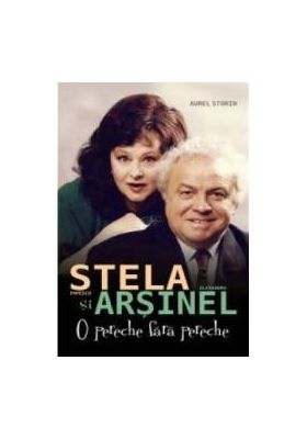 Stela Popescu Si Alexandru Arsinel O Pereche Fara Pereche - Aurel Storin