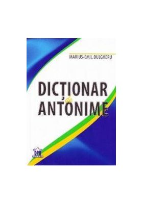 Dictionar de antonime - Marius-Emil Dulgheru