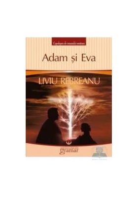 Adam si Eva Ed.2012 - Liviu Rebreanu