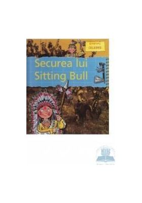 Biografii celebre - Securea lui Sitting Bull