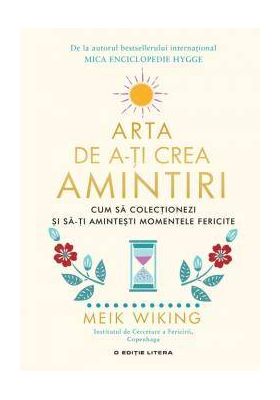 Arta de a-ti crea amintiri, Meik Wiking - carte - Litera