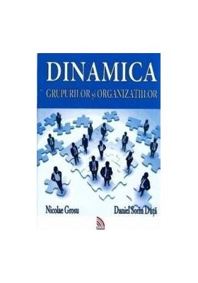 Dinamica grupurilor si organizatiilor - Nicolae Grosu Daniel Sorin Duta