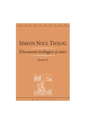 Scrieri I discursuri teologice si etice - Simeon Noul Teolog