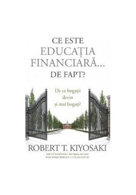 Ce este educatia financiara... de fapt - Robert T. Kiyosaki