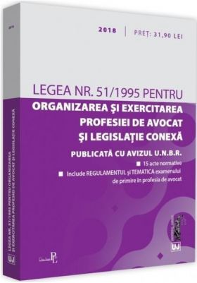 Legea nr. 51 din 1995 pentru organizarea si exercitarea profesiei de avocat si legislatie conexa | 