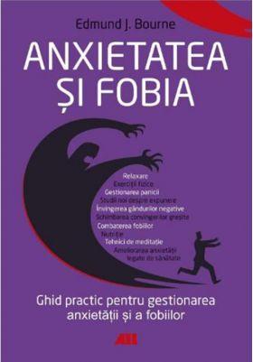 Anxietatea si fobia | Edmund J. Bourne