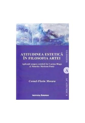 Atitudinea estetica in filosofia artei - Cornel-Florin Moraru