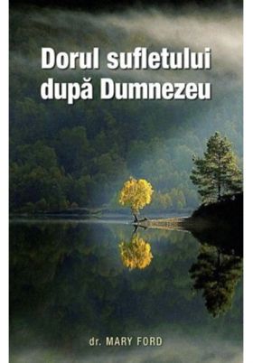 Dorul sufletului dupa Dumnezeu | Mary Ford