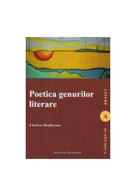 Poetica genurilor literare - Florica Bodistean