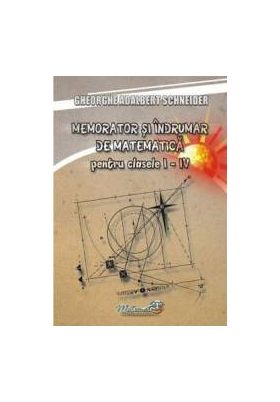 Memorator matematica - Clasele 1-4 - Gheorghe Adalbert Schneider