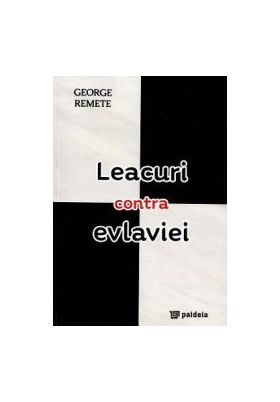 Leacuri contra evlaviei - George Remete