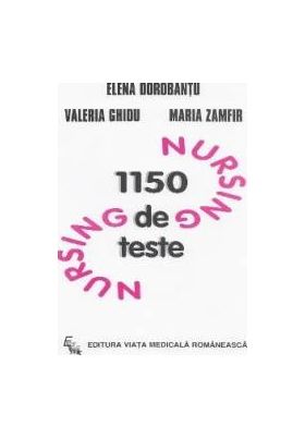 1150 de teste de nursing - Elena Dorobantu Valeria Ghidu Maria Zamfir