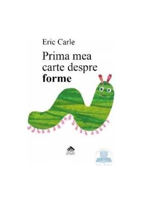 Prima mea carte despre forme - Eric Carle