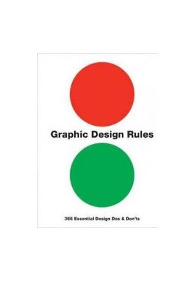 Graphic Design Rules 365 Essential Design Dos and Donts - Peter Dawson John Foster Tony Seddon