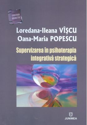 Supervizarea in psihoterapia integrativa strategica | Loredana-Ileana Viscu, Oana-Maria Popescu