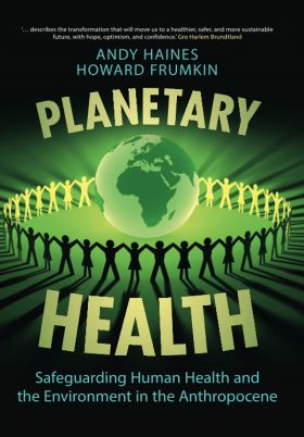 Planetary Health | Andy Haines, Howard Frumkin