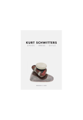 Kurt Schwitters | Megan R. Luke