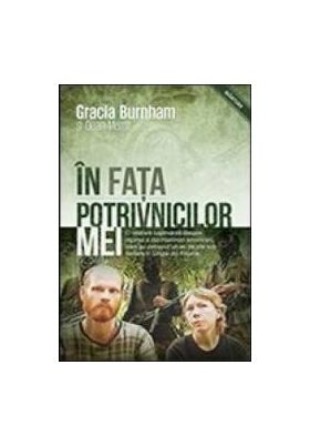 In Fata Potrivnicilor Mei - Gracia Burnham Dean Merrill