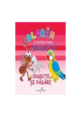 Insecte si pasari - Coloram si invatam limba engleza