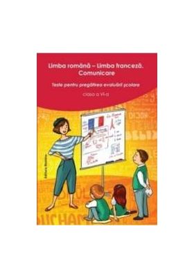 Limba Romana. Limba Franceza Cls 6 Ed.2 - Teste Pentru Pregatirea Evaluarii Scolare