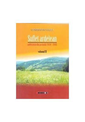 Suflet ardelean vol. 2 - Publicistica din perioada 1934-1945 - Constantin Hagea