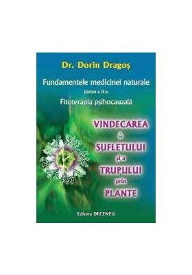 Fundamentele medicinei naturale Partea II - Fitoterapia psihocauzala - Dorin Dragos
