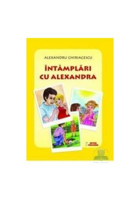 Intamplari cu Alexandra - Alexandru Chiriacescu