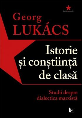 Istorie si constiinta de clasa | Georg Lukacs