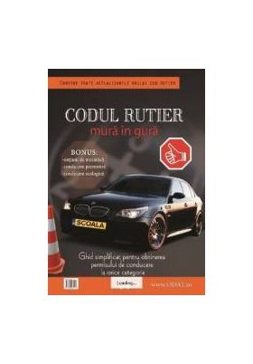 Codul Rutier mura in gura - Ghid simplificat orice categorie - Juhasz Sebastian